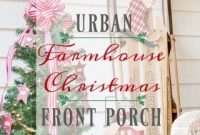 Charming Urban Farmhouse Christmas Front Porch Decor