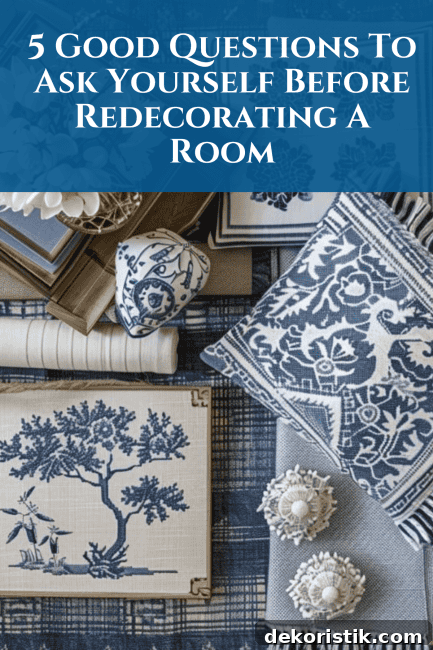 Wondering how often you should redecorate a room in your home? Ask yourself these 5 smart questions before making any changes!