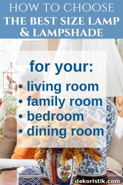 How to Choose the Right Table Lamp and Lampshade Size 9 pinterest graphic for how to choose the best size lamp for your living room, family room, bedroom and dining room