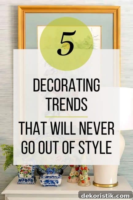 pin graphic for 5 decorating trends that will never go out of style