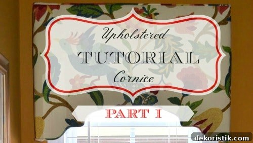 How to make an upholster cornice - Part I via Worthing Court
